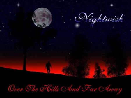 Over the hills and far away...... Nightwish